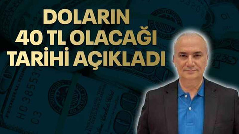 Doların 40 TL olacağı tarihi açıkladı